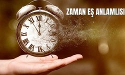 Zaman Eş Anlamlısı Nedir? Zaman Kelimesinin Eş Anlamlıları