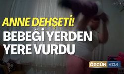 Anne Dehşeti! Bebeği Yerden Yere Vurdu