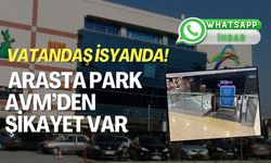 Vatandaşlar İsyan Etti! Arasta Park AVM’den Şikayet var