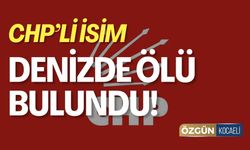 CHP'li İsim Denizde Ölü Bulundu!