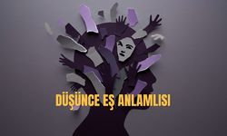 Düşünce Eş Anlamlısı Nedir? Düşünce Kelimesinin Eş Anlamlısı