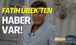 Fatih Ürek'ten Haber Var!