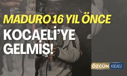 Maduro 16 Yıl Önce Kocaeli'ye Gelmiş!