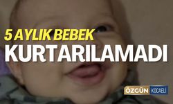 5 Aylık Mehmet Tufan Hayatını Kaybetti