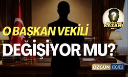 "O Başkan Vekili Değişiyor Mu?