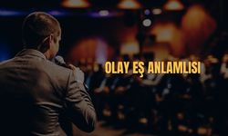 Olay Eş Anlamlısı Nedir? Olay Kelimesinin Eş Anlamlısı