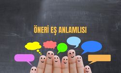 Öneri Eş Anlamlısı Nedir? Öneri Kelimesinin Eş Anlamlısı
