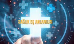 Sağlık Eş Anlamlısı Nedir? Sağlık Kelimesinin Eş Anlamlısı