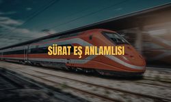 Sürat Eş Anlamlısı Nedir? Sürat Kelimesinin Eş Anlamlısı