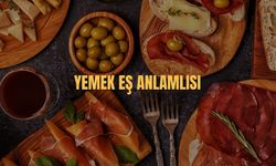 Yemek Eş Anlamlısı Nedir? Yemek Kelimesinin Eş Anlamlısı