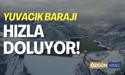 Yuvacık Barajı Hızla Doluyor!