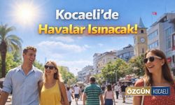 Kocaeli’de Sıcaklıklar Yükseliyor
