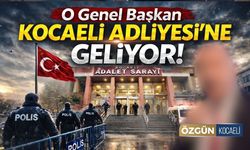 O Genel Başkan Kocaeli Adliyesine Geliyor!
