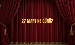 27 Mart Ne Günü? 27 Mart Türkiye'de Ne Günü?