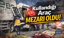 Kullandığı Araç Mezarı Oldu!