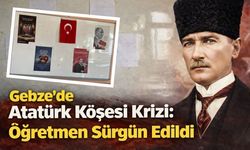 Gebze'de Atatürk Köşesi Krizi: Öğretmen Sürgün Edildi