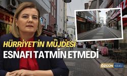 Hürriyet’in müjdesi esnafı tatmin etmedi