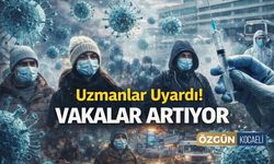 Uzmanlar Uyardı! Vakalar Artıyor