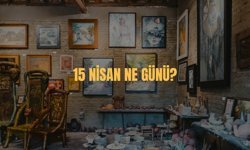 15 Nisan Ne Günü? 15 Nisan Türkiye’de Ne Günü?