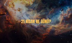 21 Nisan Ne Günü? 21 Nisan Türkiye'de Ne Günü?