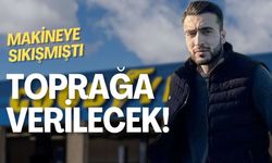 Kartepe'de Makineye Sıkışan İşçi Toprağa Verilecek