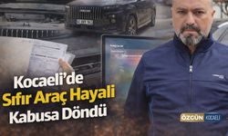 Kocaeli'de Sıfır Araç Hayali Kabusa Döndü