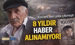 Kocaeli'den Yola Çıktı: 8 Yıldır Haber Alınamıyor!