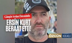 Güngör Arslan Cinayetinde Ersin Kurt Beraat Etti