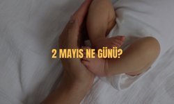 2 Mayıs Ne Günü? 2 Mayıs Türkiye'de Ne Günü?