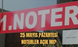 25 Mayıs Pazartesi Noterler Açık mı, Kapalı mı 2026?