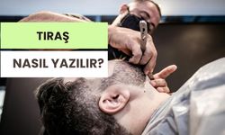 Tıraş Nasıl Yazılır? TDK’ye Göre Tıraş mı, Traş mı Doğru?