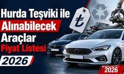 Hurda Teşviki ile Alınabilecek Araçlar Fiyat Listesi 2026