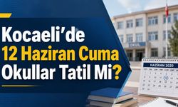 Kocaeli’de 12 Haziran Cuma Okullar Tatil Mi?
