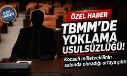 TBMM'de Yoklama Usulsüzlüğü! Kocaeli Milletvekilinin Salonda Olmadığı Ortaya Çıktı