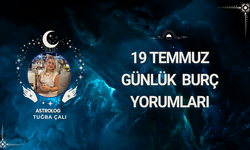 Astrolog Tuğba Çalı’dan 19 Temmuz Günlük Burç Yorumları