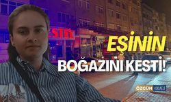 29 Yaşındaki Kadının Boğazını Kesti!