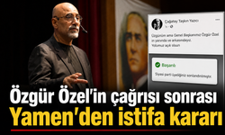 Özgür Özel'in çağrısı sonrası Yamen'den istifa kararı