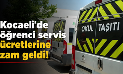 Kocaeli'de öğrenci servis ücretlerine zam geldi!