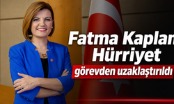 Fatma Kaplan Hürriyet görevden uzaklaştırıldı