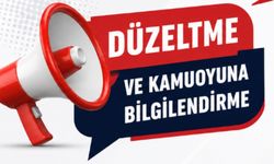 Düzeltme ve Kamuoyuna Bilgilendirme