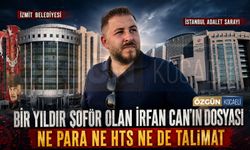Bir yıldır şoför olan İrfan Can’ın dosyası: Ne para ne HTS ne de talimat