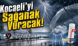 Kocaeli’yi Sağanak Vuracak!