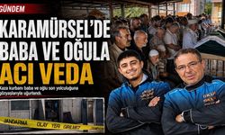 Karamürsel’de baba ve oğula acı veda