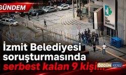İzmit Belediyesi soruşturmasında serbest kalan 9 kişi…