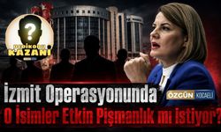 İzmit Operasyonunda O İsimler Etkin Pişmanlık mı istiyor?