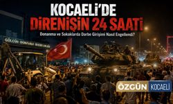 Kocaeli'de Direnişin 24 Saati: Donanma ve Sokaklarda Darbe Girişimi Nasıl Engellendi?