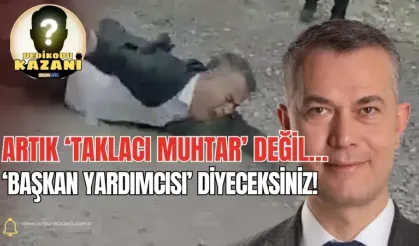 Artık ‘Taklacı Muhtar’ değil… ‘Başkan Yardımcısı’ diyeceksiniz!