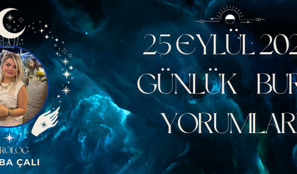 Astrolog Tuğba Çalı’dan 25 Eylül Günlük Burç Yorumları