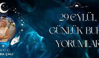 Astrolog Tuğba Çalı’dan 29 Eylül Günlük Burç Yorumları