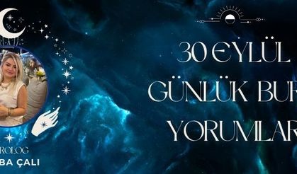 Astrolog Tuğba Çalı’dan 30 Eylül Günlük Burç Yorumları